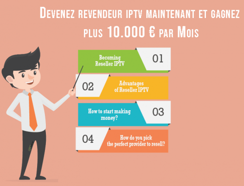 Devenez revendeur iptv maintenant et gagnez plus 10.000 € par Mois